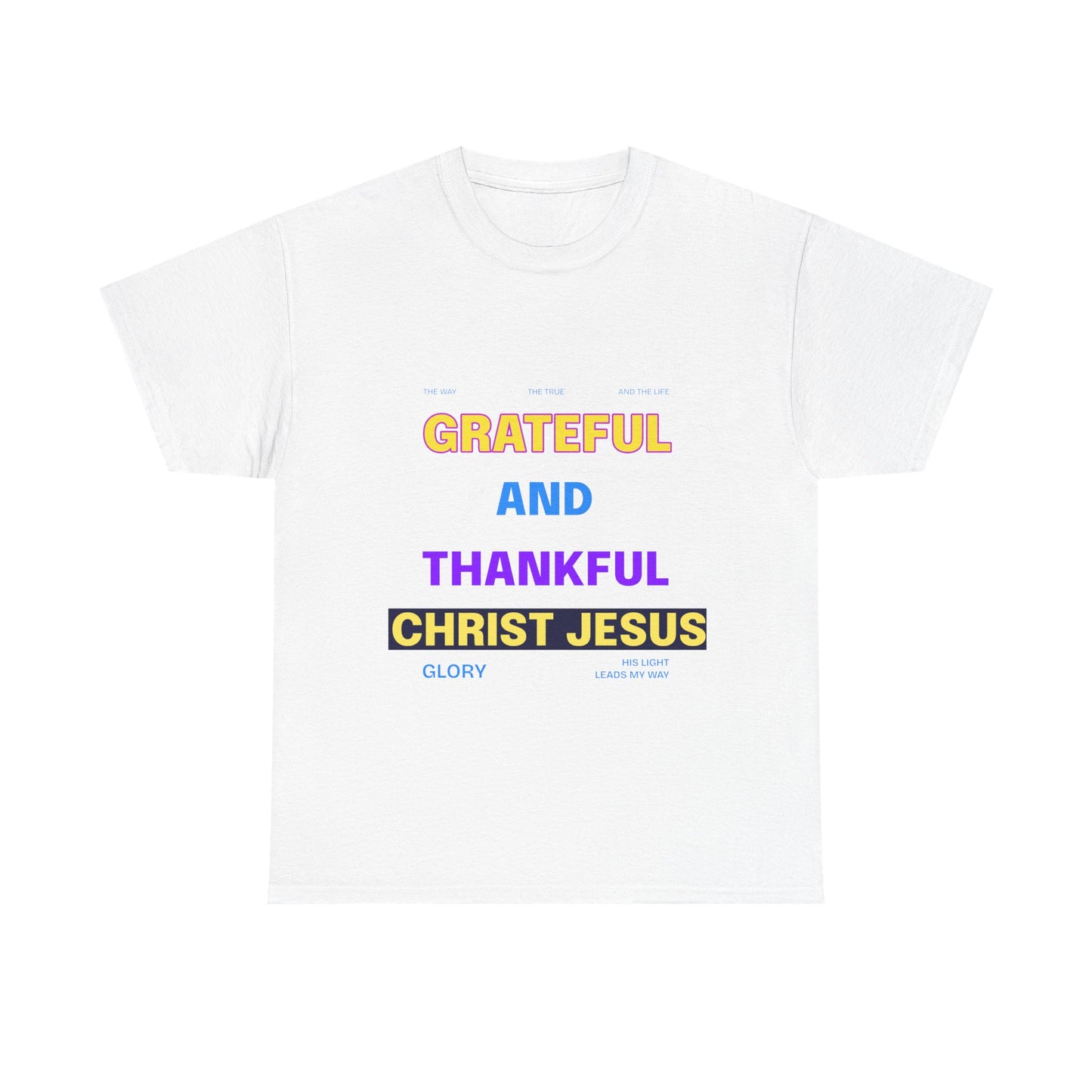 Christian T-Shirt — "Grateful and Thankful Christ Jesus" Inspirational Tee