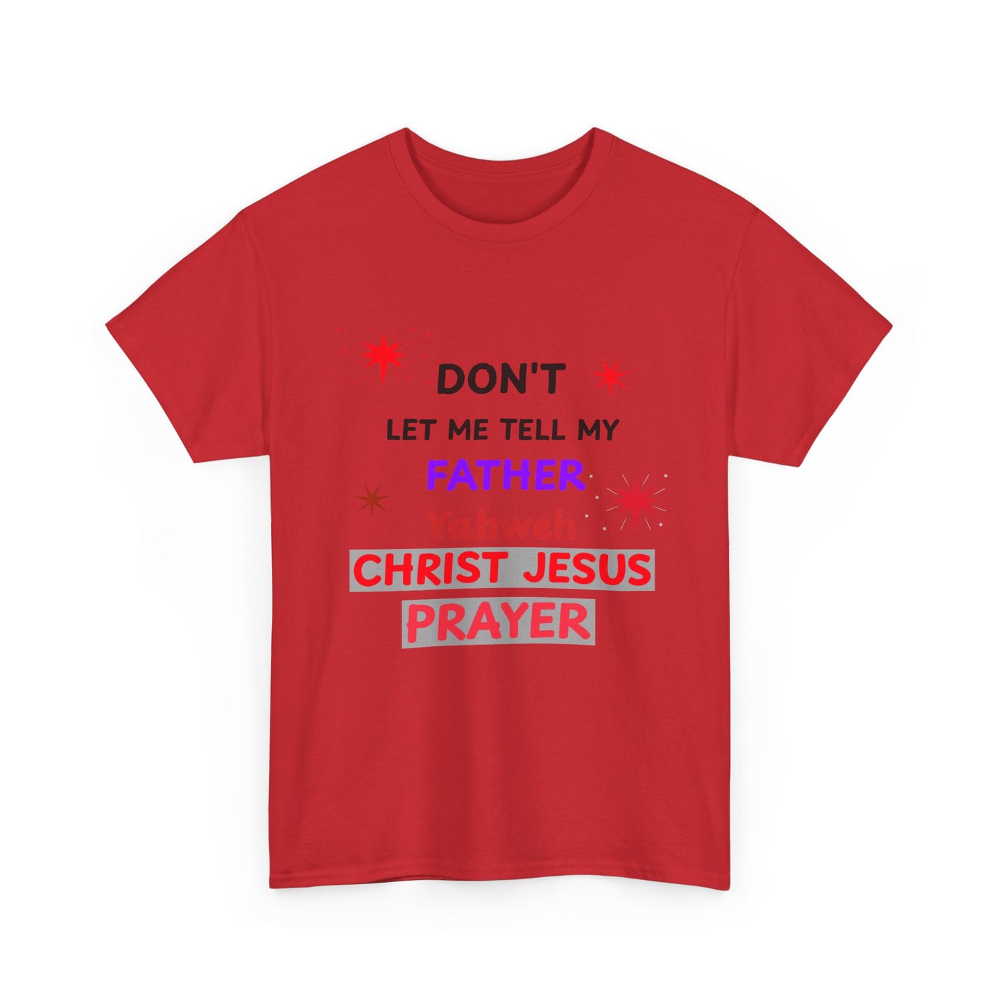 Christian T‑Shirt — "Don't Let Me Tell My Father Yahweh Christ Jesus Prayer" Inspirational Tee
