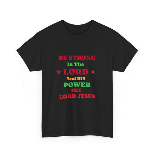 Be Strong In The Lord Jesus Christian T-Shirt — Faith Scripture Gospel Tee