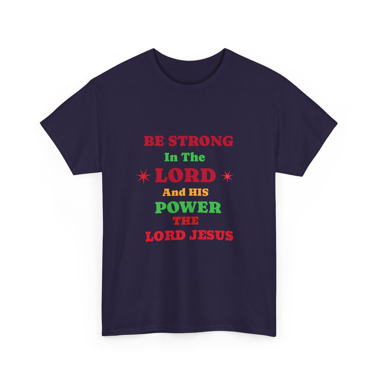 Be Strong In The Lord Jesus Christian T-Shirt — Faith Scripture Gospel Tee