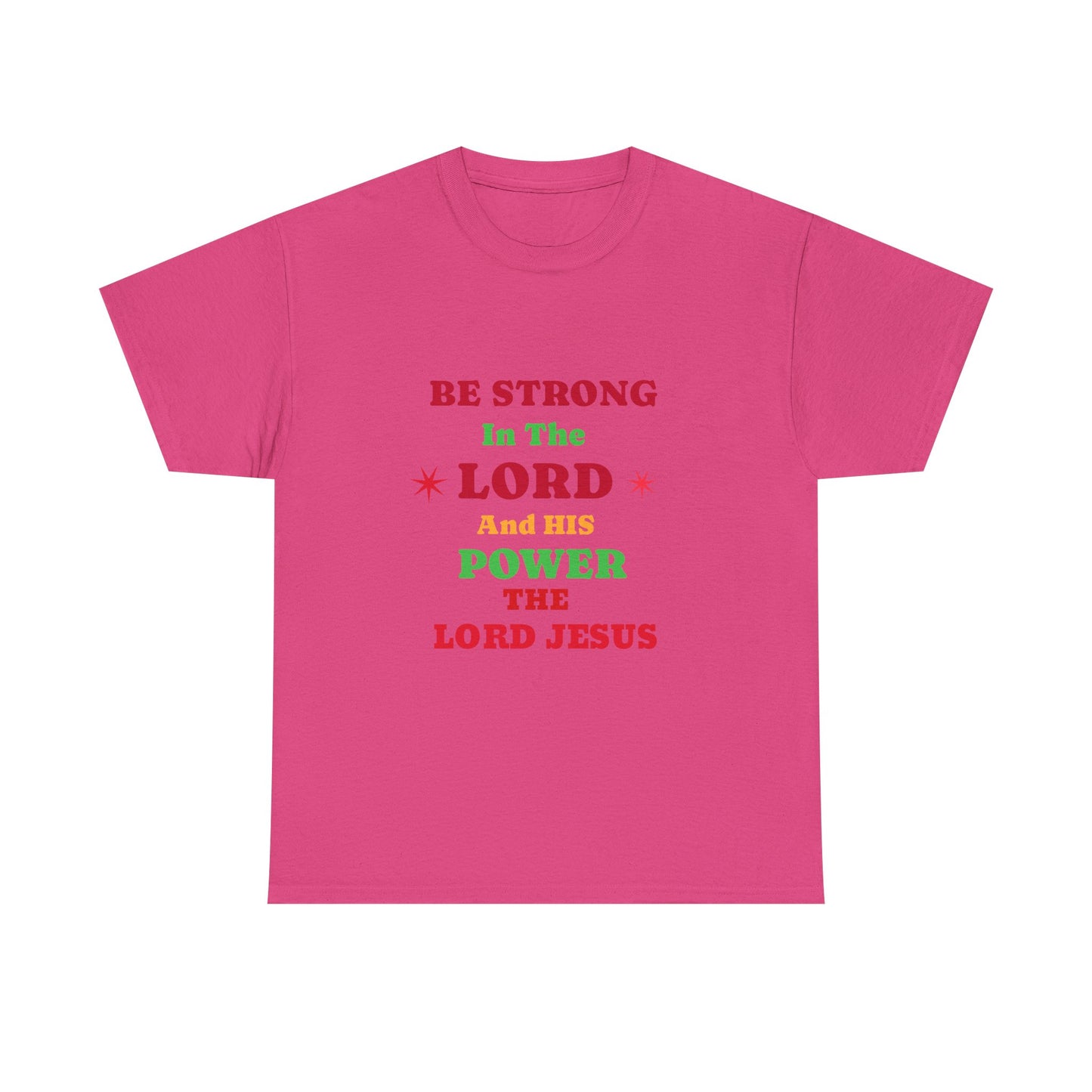 Be Strong In The Lord Jesus Christian T-Shirt — Faith Scripture Gospel Tee