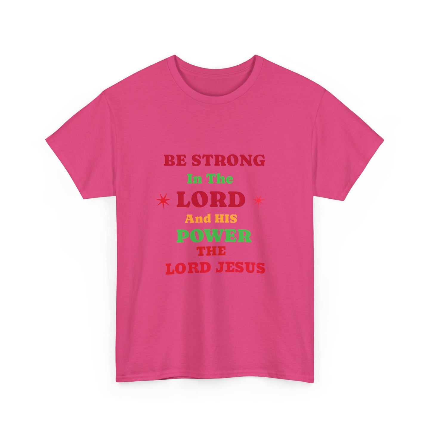 Be Strong In The Lord Jesus Christian T-Shirt — Faith Scripture Gospel Tee