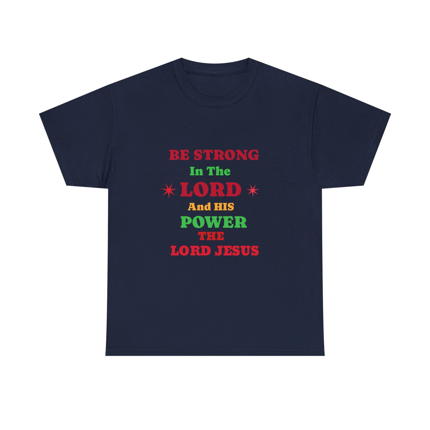 Be Strong In The Lord Jesus Christian T-Shirt — Faith Scripture Gospel Tee