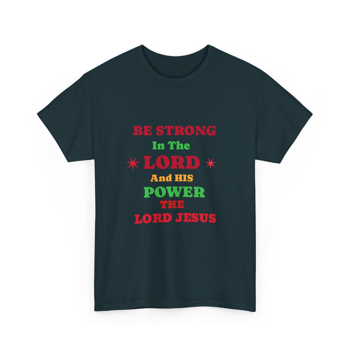 Be Strong In The Lord Jesus Christian T-Shirt — Faith Scripture Gospel Tee