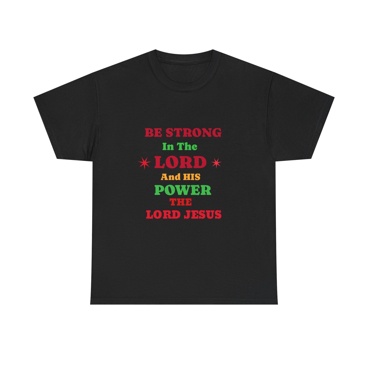 Be Strong In The Lord Jesus Christian T-Shirt — Faith Scripture Gospel Tee