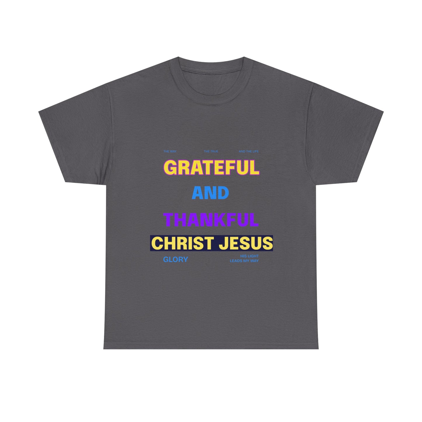 Christian T-Shirt — "Grateful and Thankful Christ Jesus" Inspirational Tee