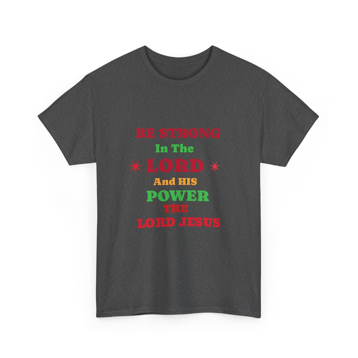 Be Strong In The Lord Jesus Christian T-Shirt — Faith Scripture Gospel Tee