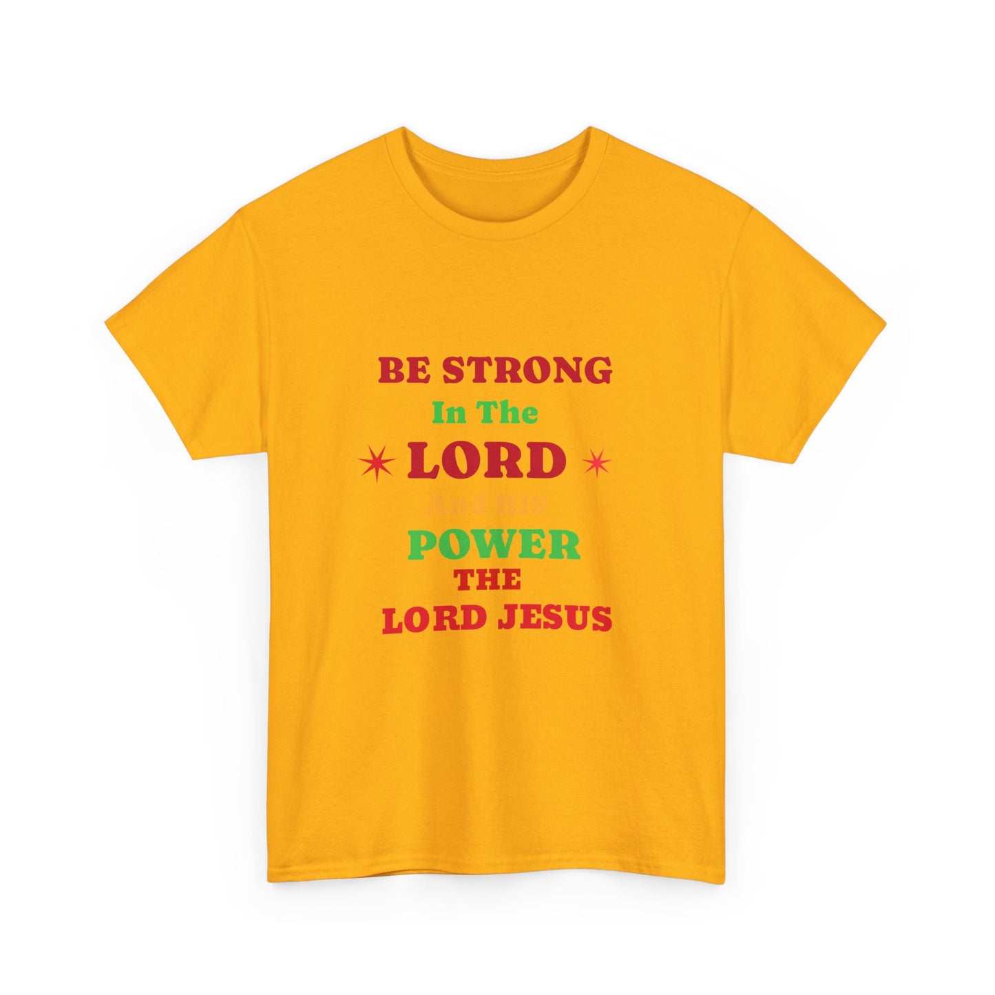 Be Strong In The Lord Jesus Christian T-Shirt — Faith Scripture Gospel Tee