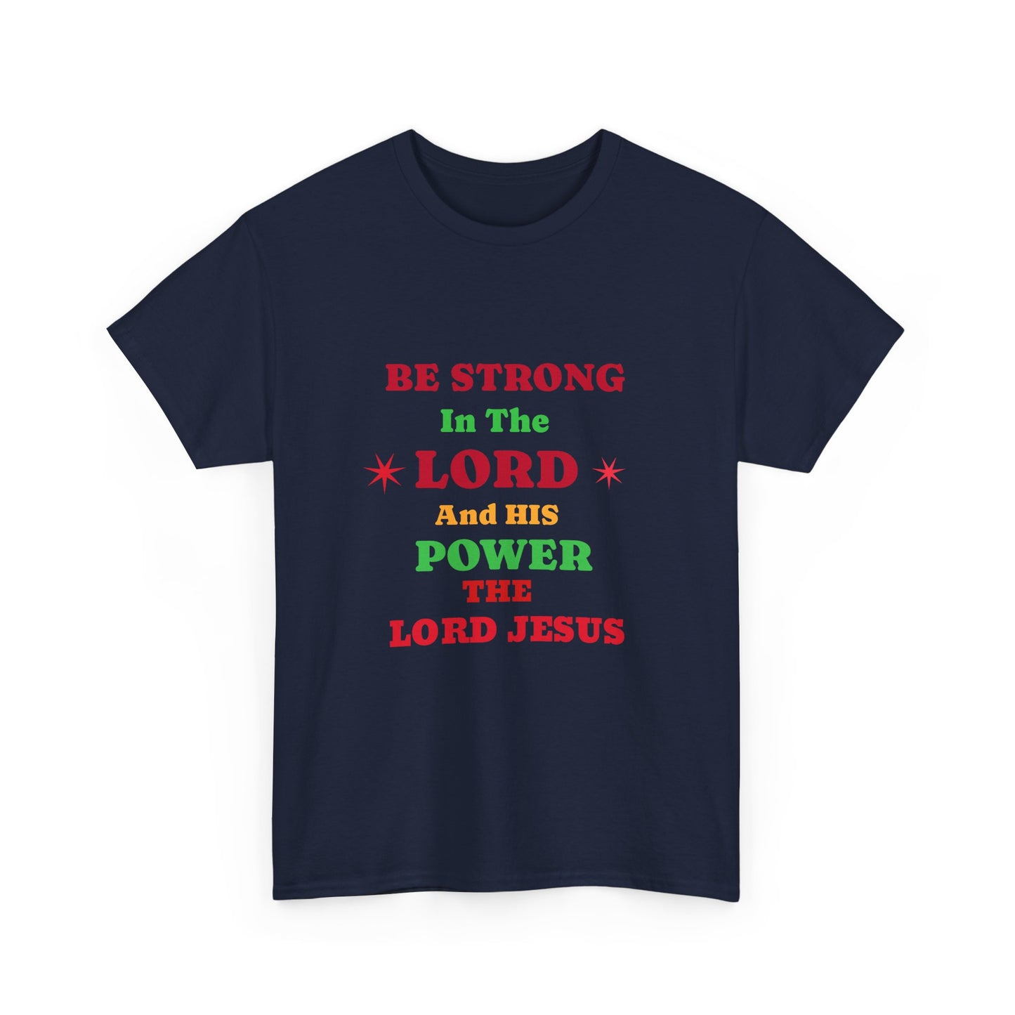 Be Strong In The Lord Jesus Christian T-Shirt — Faith Scripture Gospel Tee
