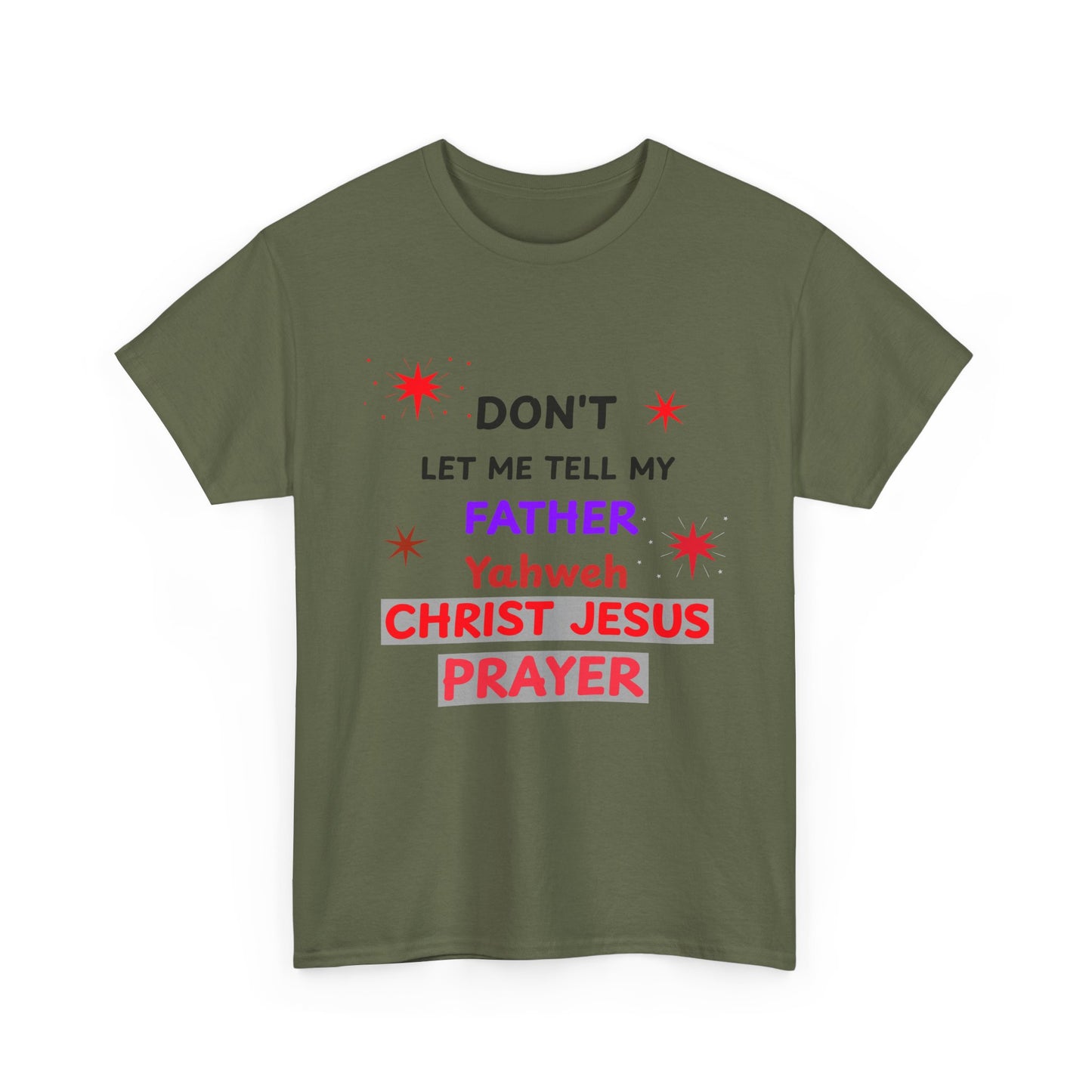Christian T‑Shirt — "Don't Let Me Tell My Father Yahweh Christ Jesus Prayer" Inspirational Tee