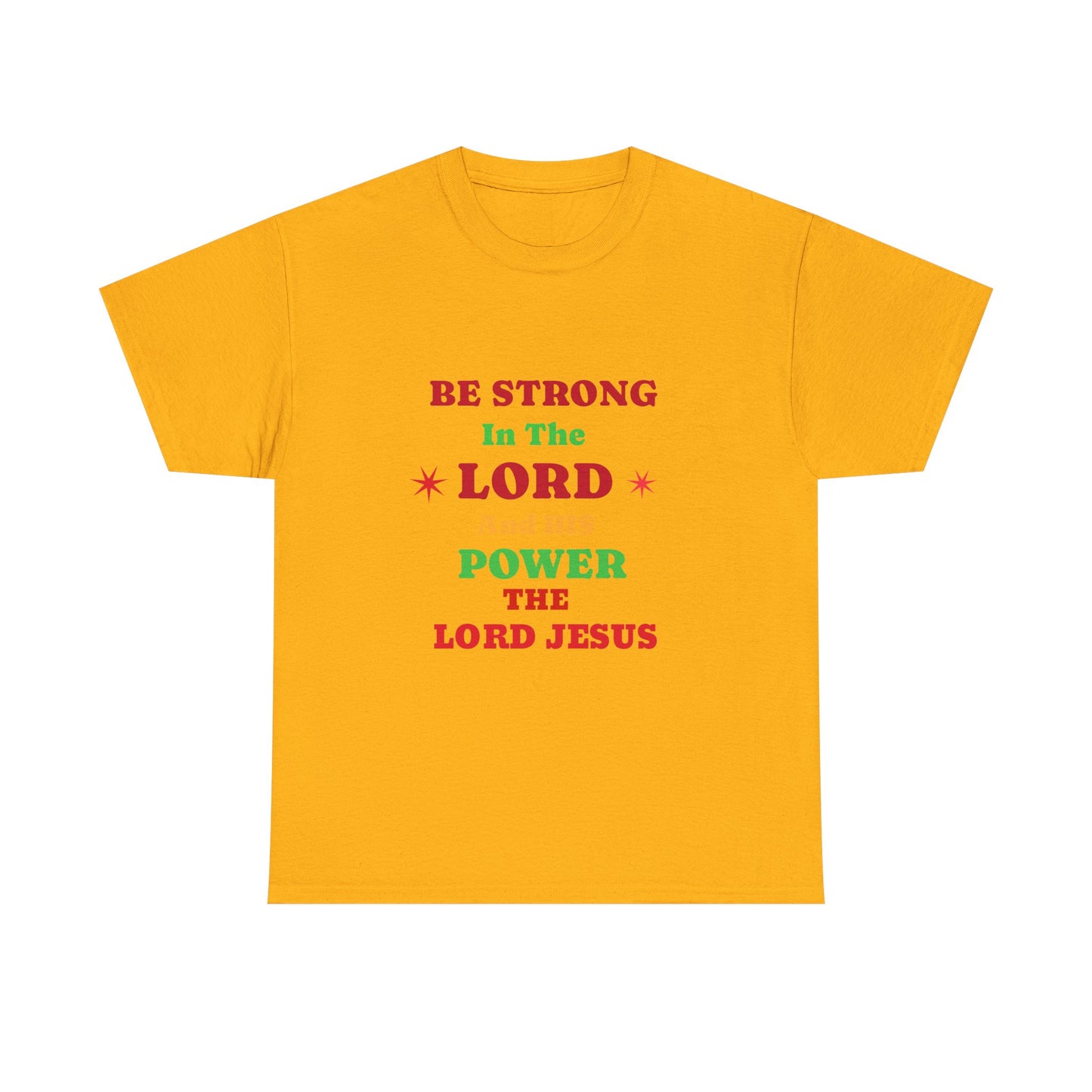 Be Strong In The Lord Jesus Christian T-Shirt — Faith Scripture Gospel Tee